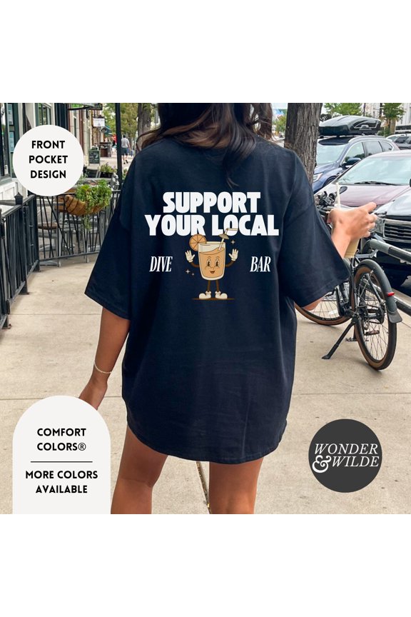 Retro Inspired Support Your Local Dive Bar Tee - Comfort Colors Shirt for Day Drinking Enthusiasts