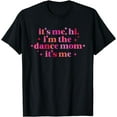 thumbnail image 1 of Retro It's Me Hi I'm The Dance Mom It's Me Funny Mothers Day T-Shirt, 1 of 4