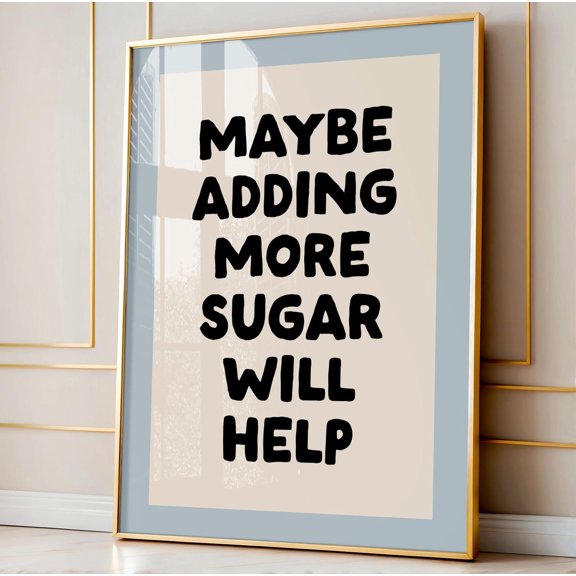 Retro Kitchen Poster, Maybe Adding More Sugar Will Help Baking Typography Wall Art