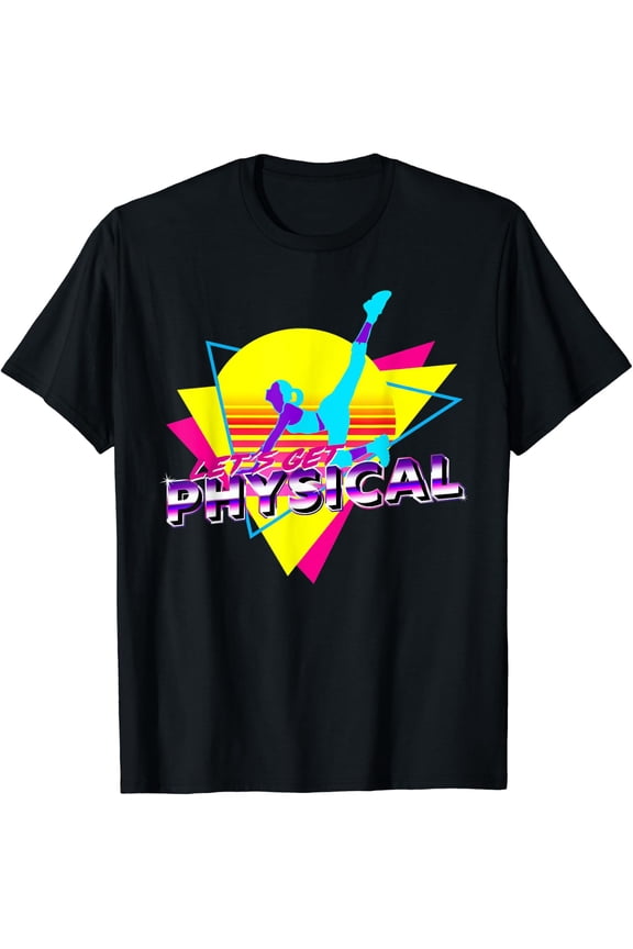 Retro Let'S Get Physical Totally 80'S Workout Fitness T-Shirt Size S-5XL