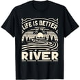 thumbnail image 1 of Retro Life Is Better At The River Summer Camping Float Trip T-Shirt, 1 of 4