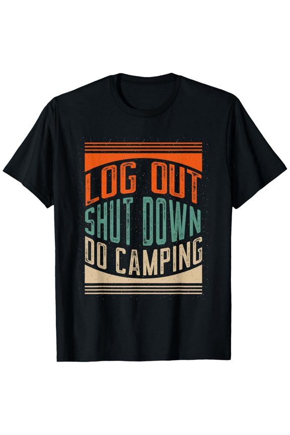 Retro Log Out Shut Down Do Camping Graphic Tee Vintage Outdoor Adventure T-Shirt for Men and Women Funny Nature Hiking Top