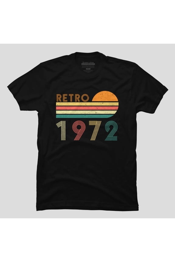 Retro Made In 1972 Birthday 50 Years Old Funny Sarcastic H12033 Unisex T-Shirt, Up to 5XL Available