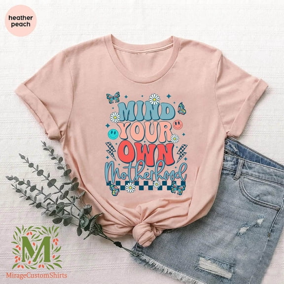 Retro Mama Shirt, Mind Your Own, Motherhood Shirt, Mom Tshirt, Mothers Day Gift, Mom Life Shirt, Floral Mama Shirt, Mama Tee, Full Size S-5XL