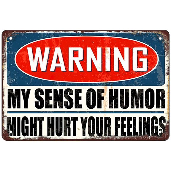 Retro Metal Aluminium Sign Sheet, warning my sense of humor might hurt your ., outdoor Home Wall Decoration Size: 8 x 12 inch