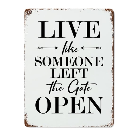 Retro Metal Signs Live Like Someone Left The Gate Open Metal Tin Sign Poster Decorative Live Like Someone Left The Gate Open Sign Metal Size: 8 x 12 inch