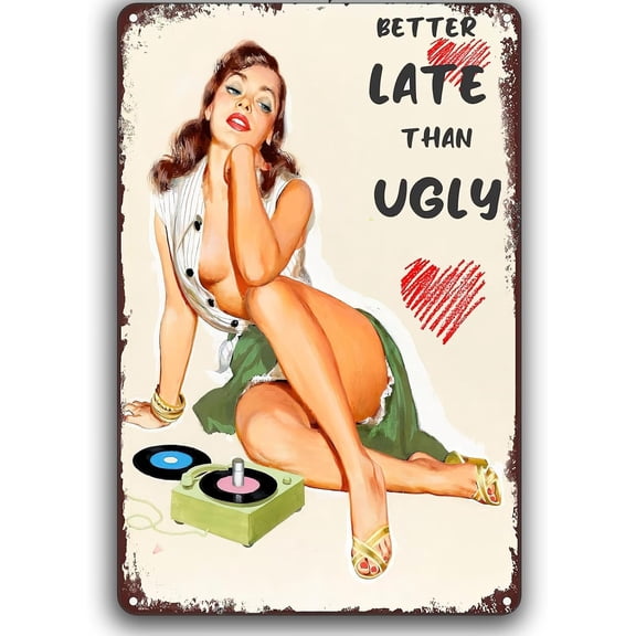 Retro Metal Tin Sign Better Late Than Ugly Wall Poster Pin Up Girl Antique Tin Signs for Home Kitchen Coffee Cafes Bar Club Office Store Room Decor 8x12 Inch