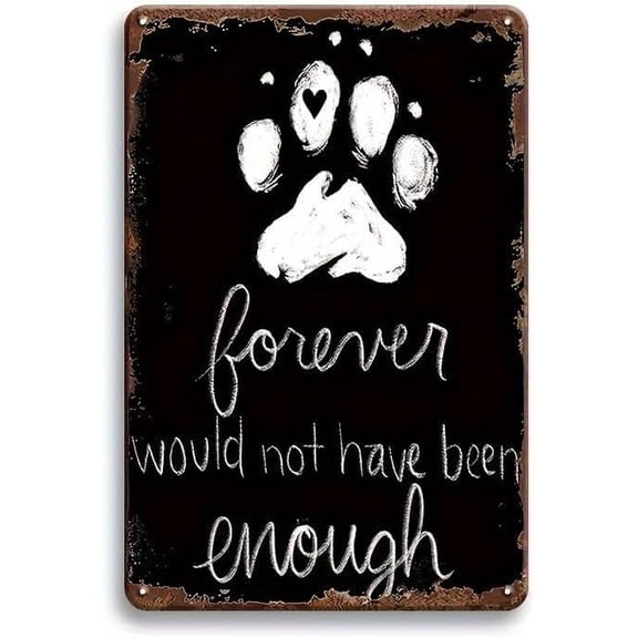 Retro Metal Tin Sign - "Forever Would Not Have Been Enough Funny Home Bar Coffee Kitchen Party Music Hall Art Wall Decor with Vintage Look and Pet's Paw Design for Eid Al-Adha Mubarak 8x12 inches