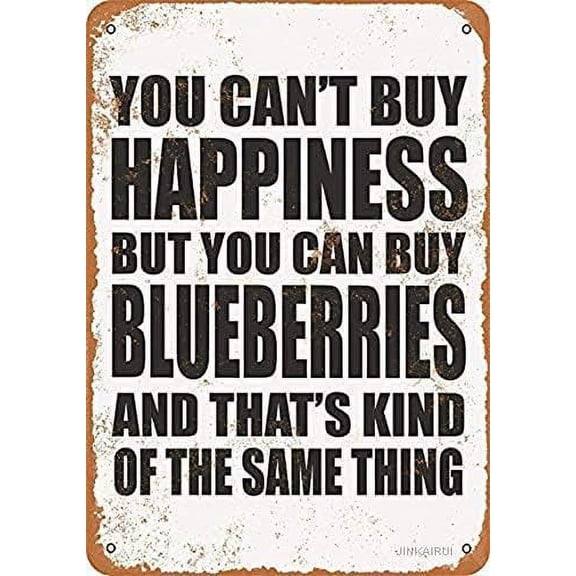 Retro Metal Tin Sign Vintage You Can't Buy Happiness but You Can Buy Blueberries and That's Kind of The Same Thing Sign Size: 8 x 12 inch