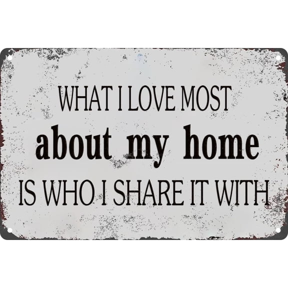 Retro Metal Tin Sign Wall Decor, What I Love Most About My Home Is Who I Share It With, 12 x 8 Inches
