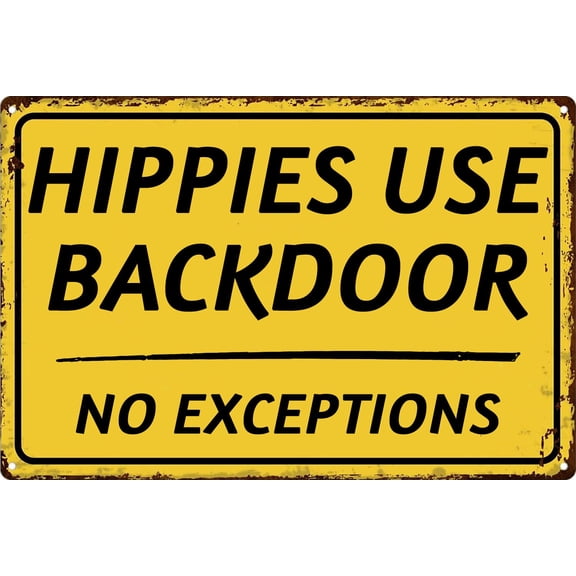 Retro Metal Tin Signs Hippies Use Backdoor No Exceptions Sign for Man Cave Bar Club Home Wall Art Decor Size: 12 x 16 inch