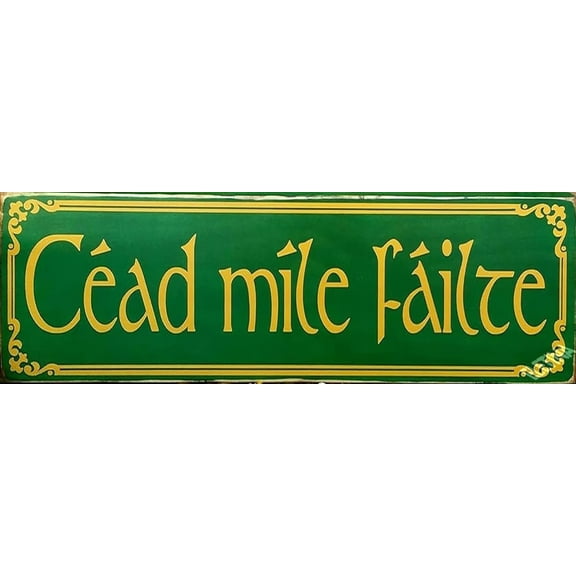 Retro Metal tin Sign Cead Mile Failte Sign Irish Sign Irish Welcome Sign Home Cave Garage bar Wall Decoration Vintage Metal Sign 6 x 16 inch