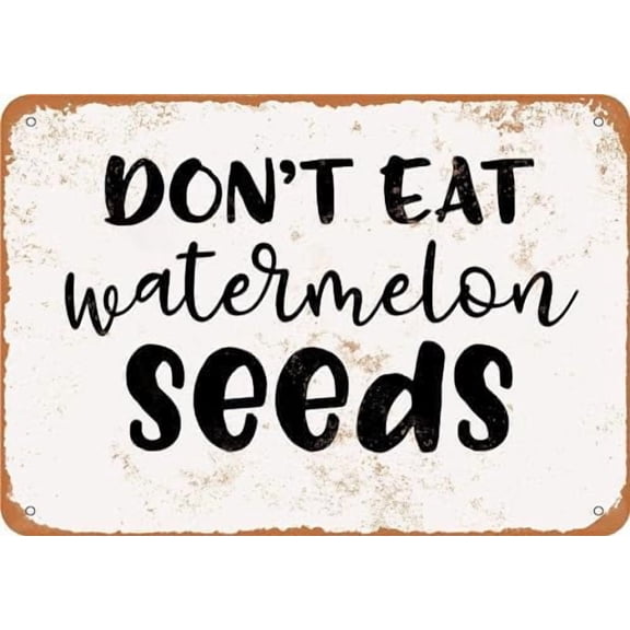 Retro Metal tin Sign Don't Eat Watermelon Seeds Sign Funny Home Cave Garage bar Wall Decoration Metal Sign 8 x 12 inch