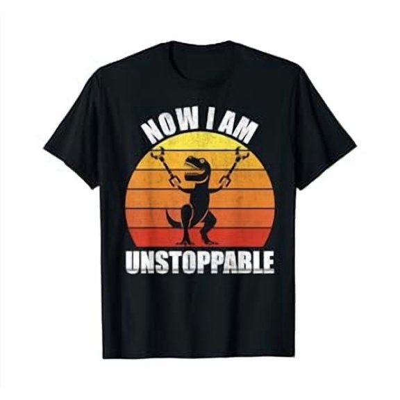 Retro Now I Am Unstoppable Shirt Funny T-Rex Gifts Vintage T-Shirt