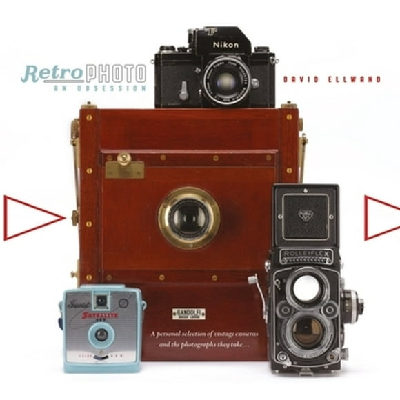 Retro Photo: An Obsession : A Personal Selection of Vintage Cameras and the Photographs They Take (Hardcover)