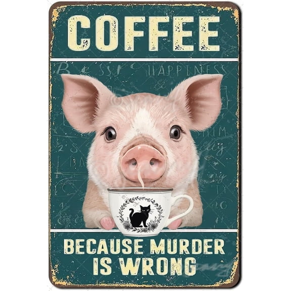 Retro Pig Coffee Metal Sign, Vintage Funny Wall Decor Because Murder Is Wrong, Tin Bar and Kitchen Art Poster, 8 x 12 Inch