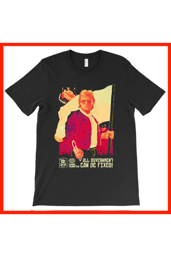 Retro Propaganda Style T-Shirt Man with Flag, 'All Government Can Be Fixed!' Phoenix Foundation AH395, Premium for Unisex - Extended Sizes Up to 5XL