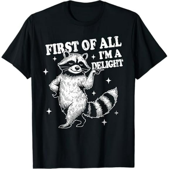 Retro Racoon First Of All I'm A Delight Funny Angry Raccoon T-Shirt Tops Tee