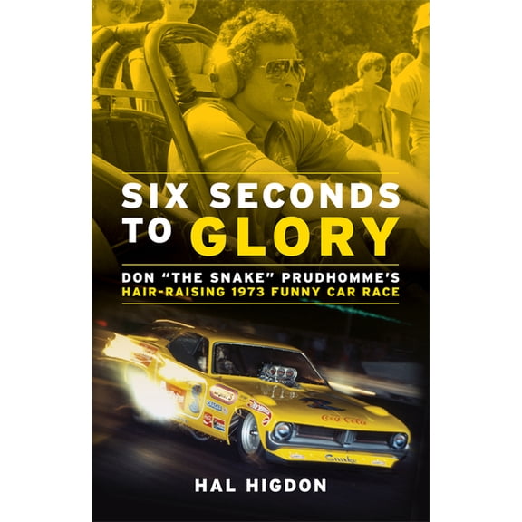 Retro Reads: Six Seconds to Glory: Don the Snake Prudhomme's Hair-Raising 1973 Funny Car Race (Series #6) (Edition 2) (Paperback)