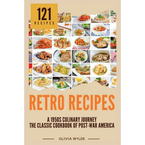 Retro Recipes: The Classic Cookbook of Post-War America, (Paperback)