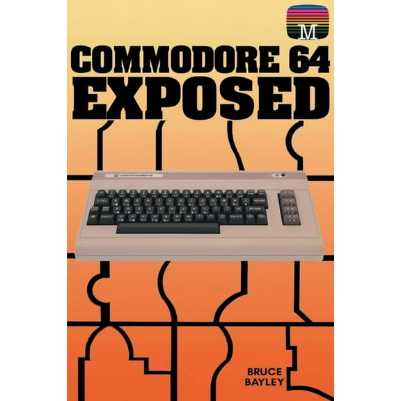 Retro Reproductions Commodore 64 Exposed, Book 1, (Paperback)