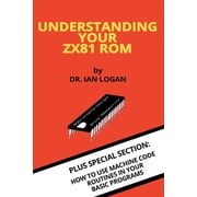 Retro Reproductions Understanding Your ZX81 ROM, Book 28, Paperback
