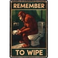 thumbnail image 1 of Retro Restroom Well Crap Bigfoot Vintage Wall Decor Retro Art Tin Sign Rememer to Wipe Funny Decorations for Home Bar Pub Cafe Farm Room Metal Plaque Classic Poster 16×12 Inch, 1 of 6