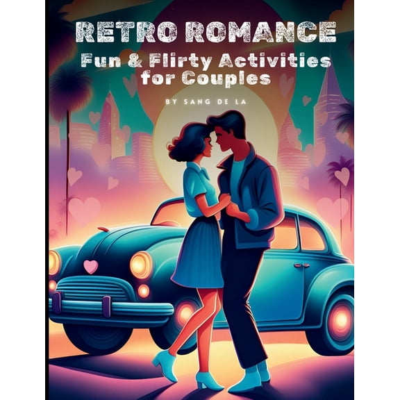 Retro Romance Challenge: Fun & Flirty Activities for Couples A Nostalgic Valentine's Day & Date Night Revival, (Paperback)
