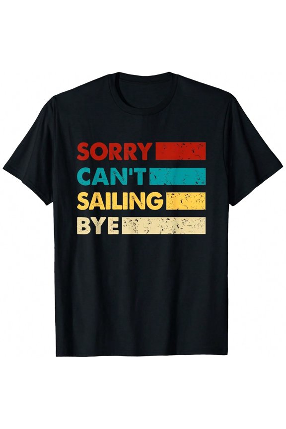 Retro Sailing Sorry Cant Sailing Bye Funny Sailing T-Shirt.JPG
