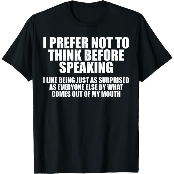 Retro Sarcastic Quote I Prefer Not Think Before Speaking T-Shirt