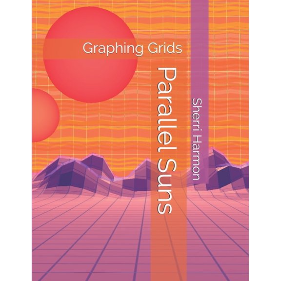 Retro Scenes: Parallel Suns : Graphing Grids (Series #11) (Paperback)