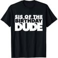 thumbnail image 1 of Retro Sis of The Birthday Dude Graphic T-Shirt Funny Family Matching Birthday Party Apparel Unisex Adult Short Sleeve Tee, 1 of 6