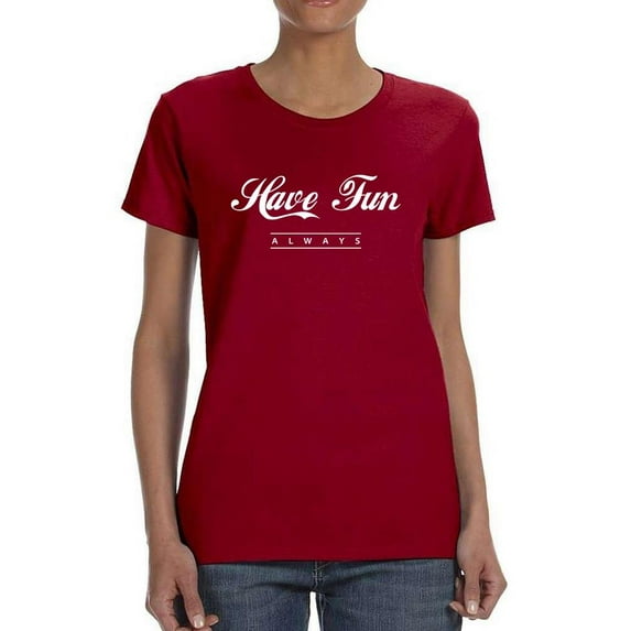 Retro Slogan Always Have Fun T-Shirt Women -Image by Shutterstock, Female 5X-Large