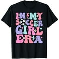 thumbnail image 1 of Retro Soccer Girls Shirt Women Teens In My Soccer Girl Era T-Shirt, 1 of 4
