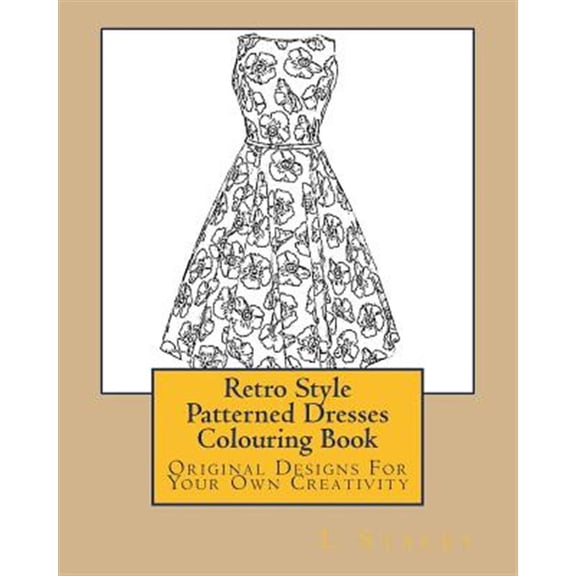Pre-Owned Retro Style Patterned Dresses Colouring Book: Original Designs For Your Own Creativity (Paperback) by L Stacey