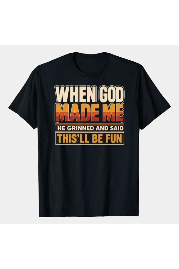 Retro Sunset Meme Quote T-Shirt Funny Sarcastic When God Made Me Typography Graphic Tee