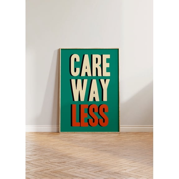 Retro Typography Print, Retro Green Bold Print, Care Way Less Quote Print, Colourful Prints, Typographic Print, Bold Writing Print, Cool UNFRAMED Poster, Wall Art for Decor, Present, 8x12