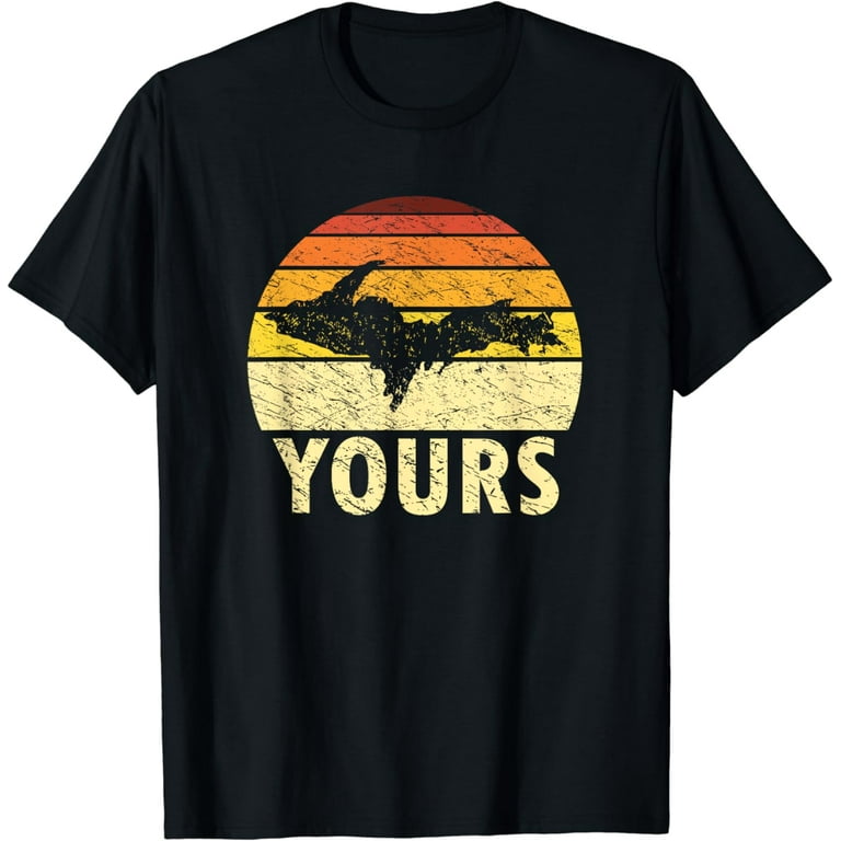 U.P. Yours Upper Peninsula Yooper Shirt U.P. Yours Upper Peninsula Yooper Shirt