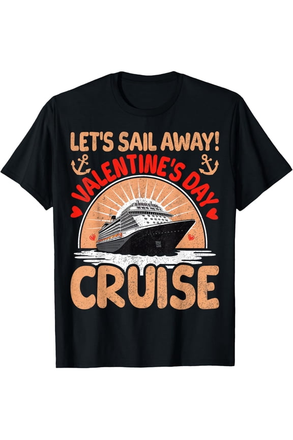 Retro Valentine's Day Cruise T-Shirt - Romantic Nautical Sailing Graphic Tee - Let's Sail Away Vacation Apparel - Vintage Heart Anchor Travel Top