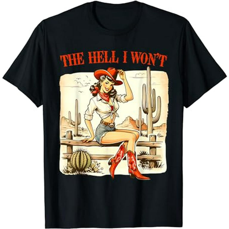Retro Vintage Cowgirl The Hell I Won t T Shirt Walmart