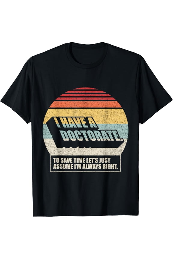 Retro Vintage Doctorate Graduation PhD I Have A Doctorate Adult T-shirt