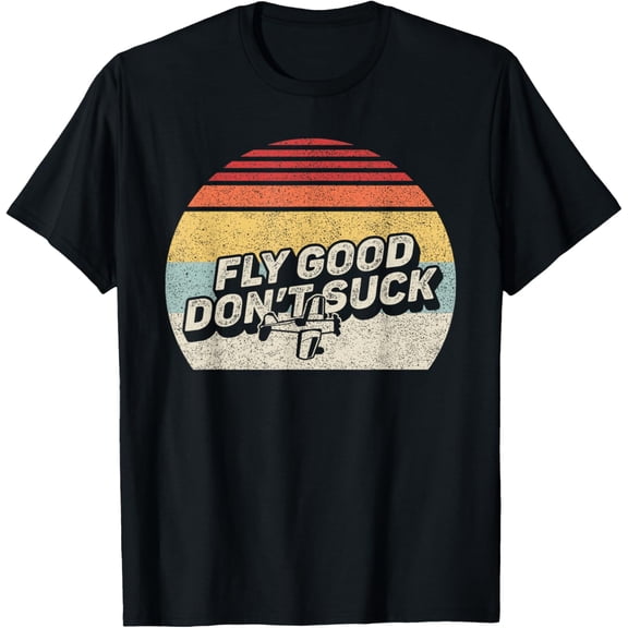 Retro Vintage Fly Good, Don't Suck Aviation Pilot T-Shirt