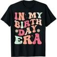 thumbnail image 1 of Retro Vintage Groovy In My Birthday Era Birthday Womens Girl T-Shirt, 1 of 4