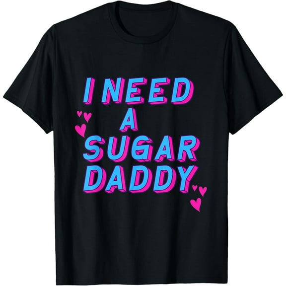 Retro Vintage - I Need A Sugar Daddy T-Shirt