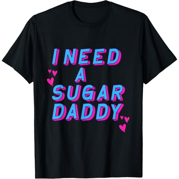 Retro Vintage - I Need A Sugar Daddy T-Shirt