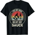 thumbnail image 1 of Retro Vintage I Put Hot Sauce On My Hot Sauce T-Shirt men and women can wear, black, white, gifts, 1 of 4