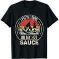 thumbnail image 1 of Retro Vintage I Put Hot Sauce On My Hot Sauce T-Shirt, 1 of 4