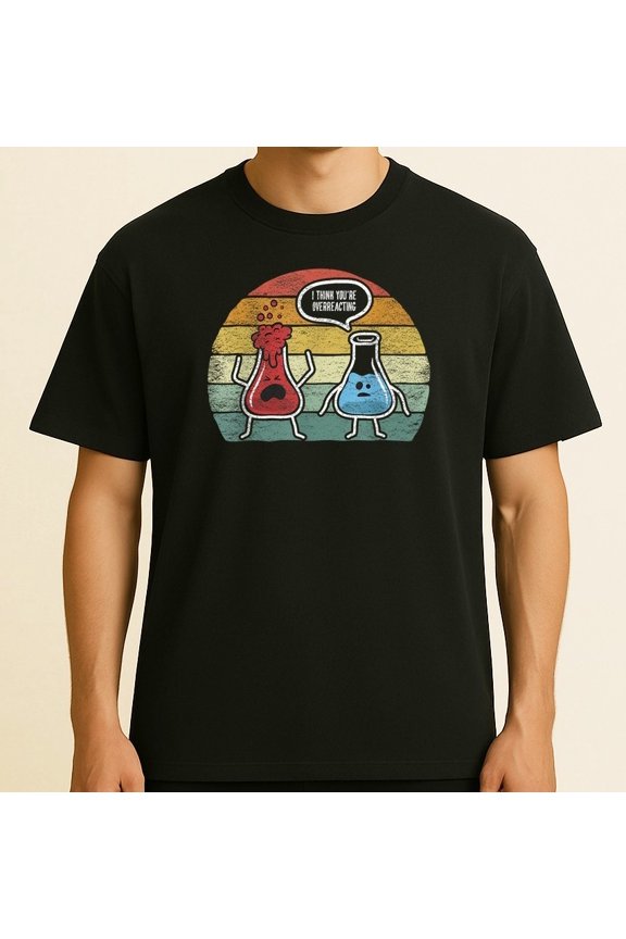 Retro Vintage I Think You're Overreacting Fun Nerd Chemistry T-Shirt