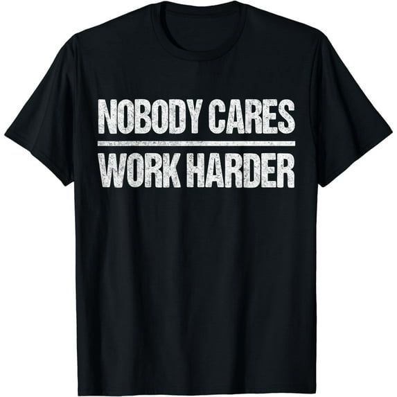 Retro Vintage Nobody Cares Work Harder T-Shirt