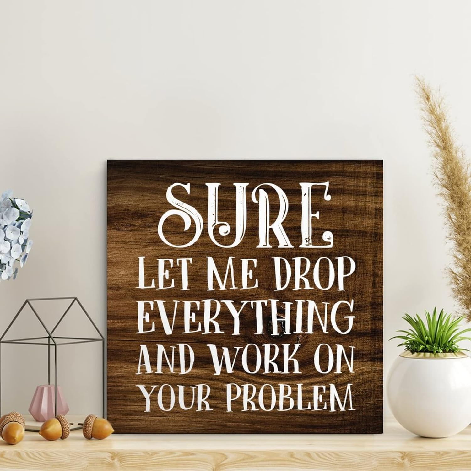 Retro Vintage Wooden Pallet Sign Sure Let Me Drop Everything Wood Signs ...